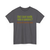 Did I Just Walk Into A Garden? - Men's T-Shirt