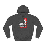 I Saw Mommy Kissing Mrs Claus - Hoodie