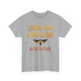 I Put The Lotion In The Basket On The First Date - Men's T-Shirt