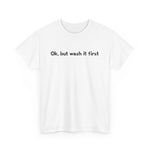 Ok But Wash It First -  Men's T-Shirt