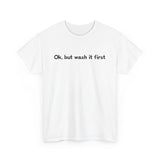 Ok But Wash It First -  Men's T-Shirt