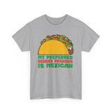 My Preferred Gender Pronoun Is Mexican (Taco) -  Men's T-Shirt