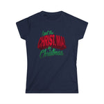 I Put The Christ Ma! In Christmas - Women's T-Shirt