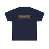 I'm Already Drunk. Let Me Know How Things Turn Out - Men's T-Shirt