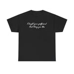 I Taught Your Girlfriend That Thing You Like - Men's T-Shirt