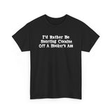 I'd Rather Be Snorting Cocaine Off A Hooker's Ass - Men's T-Shirt