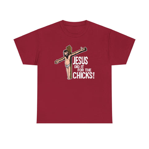 Jesus Did It For The Chicks - Men's T-Shirt