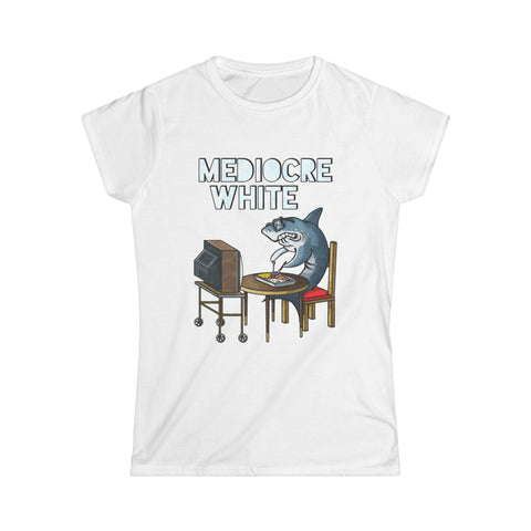 Mediocre White - Women’s T-Shirt