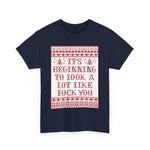 It's Beginning To Look A Lot Like Fuck You - Men's T-Shirt