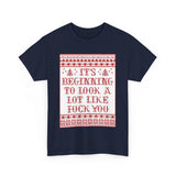 It's Beginning To Look A Lot Like Fuck You - Men's T-Shirt