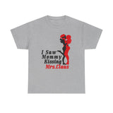 I Saw Mommy Kissing Mrs Claus - Men's T-Shirt