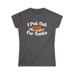 I Put Out For Santa - Women’s T-Shirt