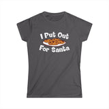 I Put Out For Santa - Women’s T-Shirt