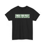 Finish Your Pussy - There Are Horny Kids In Ethiopia - Men's T-Shirt