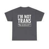 I'm Not Trans. I Just Want To Watch Your Daughter Pee. - Men's T-Shirt