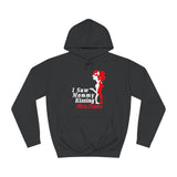 I Saw Mommy Kissing Mrs Claus - Hoodie