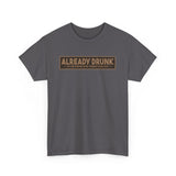 I'm Already Drunk. Let Me Know How Things Turn Out - Men's T-Shirt