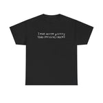 I Eat More Pussy Than Cervical Cancer -  Men's T-Shirt