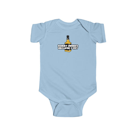 Mommy Drinks Because I Cry - Baby Onesie