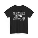 Thousands Of My Potential Children Died On Your Daughter's Face Last Night - Men's T-Shirt