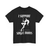 I Support Single Moms - Men's T-Shirt