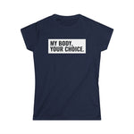 My Body, Your Choice - Women’s T-Shirt