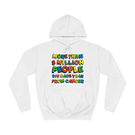 More Than 8 Million People Die Each Year From Cancer - Hoodie