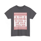 It's Beginning To Look A Lot Like Fuck You - Men's T-Shirt