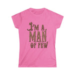 I'm A Man Of Few - Women's T-Shirt