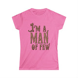 I'm A Man Of Few - Women's T-Shirt