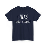 I Was With Stupid - Men's T-Shirt