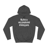 My Life Is A Very Complicated Drinking Game - Hoodie