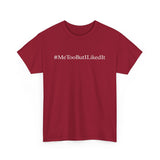 #MeTooButILikedIt - Men's T-Shirt