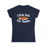 I Put Out For Santa - Women’s T-Shirt