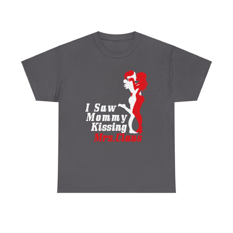 I Saw Mommy Kissing Mrs Claus - Men's T-Shirt