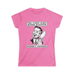 You Cant Have Manslaughter Without Laughter - Women's T-Shirt