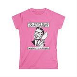 You Cant Have Manslaughter Without Laughter - Women's T-Shirt