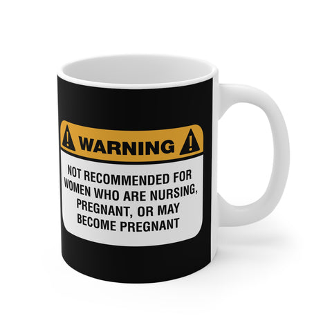 Warning: Not Recommended For Women Who Are Nursing - Mug