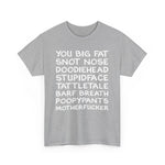 You Big Fat Snot Nose Doodiehead Motherfucker - Men's T-Shirt