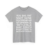 You Big Fat Snot Nose Doodiehead Motherfucker - Men's T-Shirt