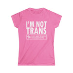 I'm Not Trans. I Just Want To Watch Your Daughter Pee. - Women's T-Shirt