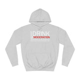 I Drink In Moderation - Hoodie