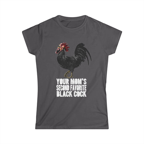 Your Mom's Second Favorite Black Cock - Women's T-Shirt