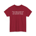 Can't Wait To Have My Vote Disregarded - Men's T-Shirt