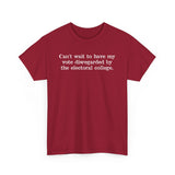 Can't Wait To Have My Vote Disregarded - Men's T-Shirt