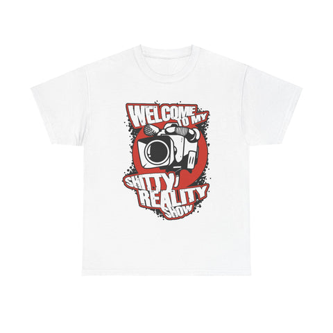 Welcome To My Shitty Reality Show -  Men's T-Shirt