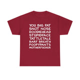 You Big Fat Snot Nose Doodiehead Motherfucker - Men's T-Shirt