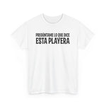 Preguntame Lo Que Dice Esta Playera -  Men's T-Shirt