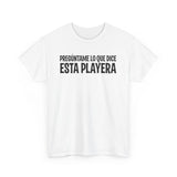 Preguntame Lo Que Dice Esta Playera -  Men's T-Shirt