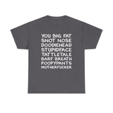 You Big Fat Snot Nose Doodiehead Motherfucker - Men's T-Shirt